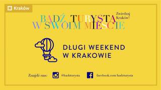 Długi weekend spędź w Krakowie #badzturysta