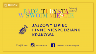 Jazzowy lipiec i inne niespodzianki Krakowa – #badzturysta w swoim mieście!