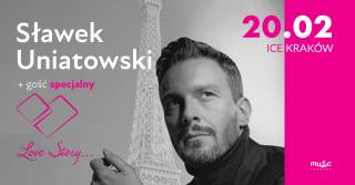Sławek Uniatowski: Love Story w ICE Kraków