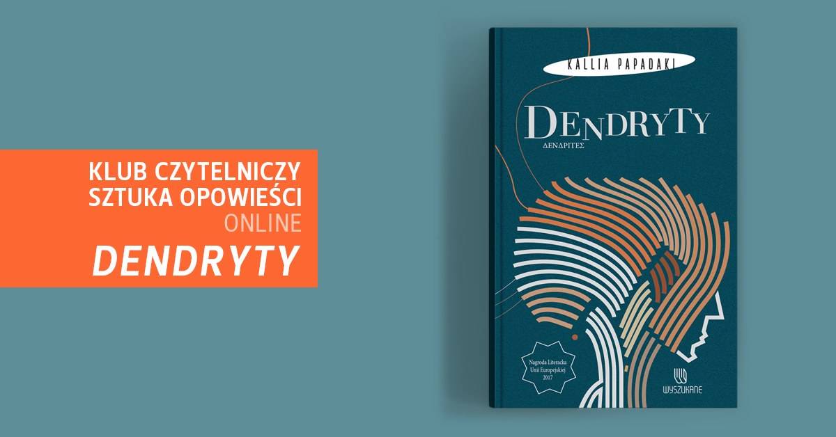 Klub Czytelniczy Sztuka Opowieści #20: „Dendryty” | Kallia Papadaki | #MOCAKonline!