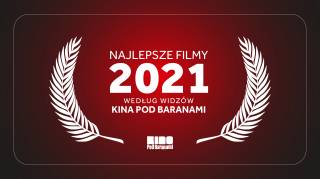 Najlepsze filmy 2021 roku – ranking widzów Kina Pod Baranami