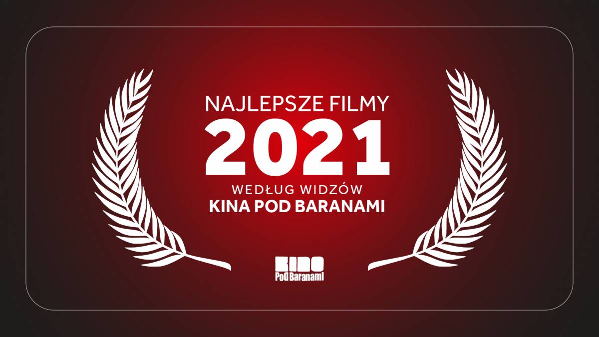 Najlepsze filmy 2021 roku – ranking widzów Kina Pod Baranami