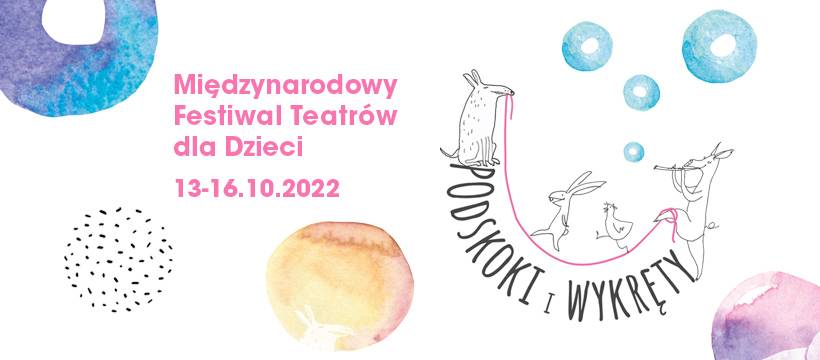 Festiwal Teatrów dla Dzieci „Podskoki i wykręty” 