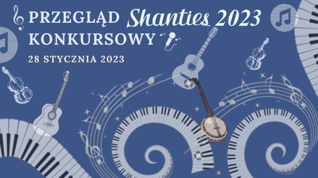 Przegląd konkursowy Shanties 2023