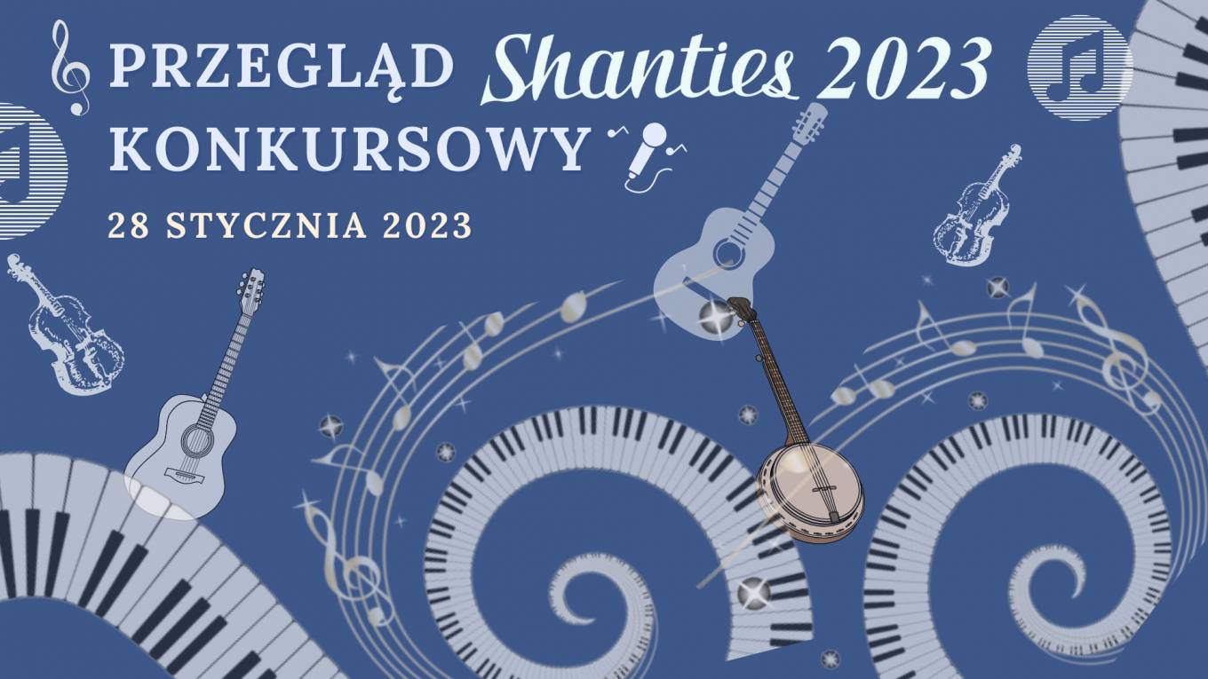 Przegląd konkursowy Shanties 2023