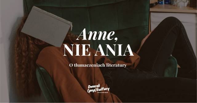 Anne, nie Ania. O tłumaczeniach literatury 