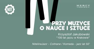 Przy muzyce o nauce i sztuce: 100 lat jazzu w Krakowie