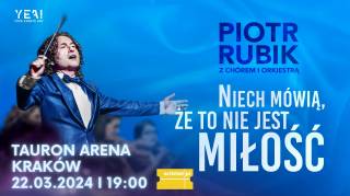 Piotr Rubik: Niech mówią, że to nie jest miłość w Tauron Arenie Kraków