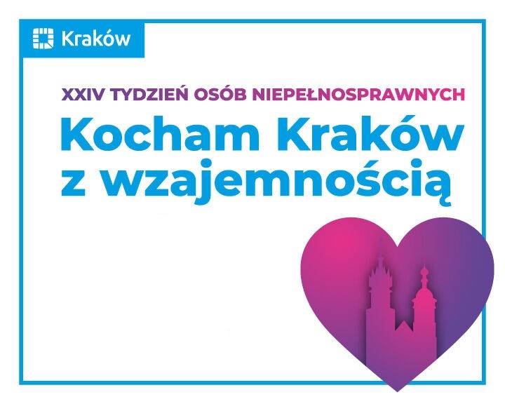 XXIV Tydzień Osób z Niepełnosprawnościami „Kocham Kraków z Wzajemnością”