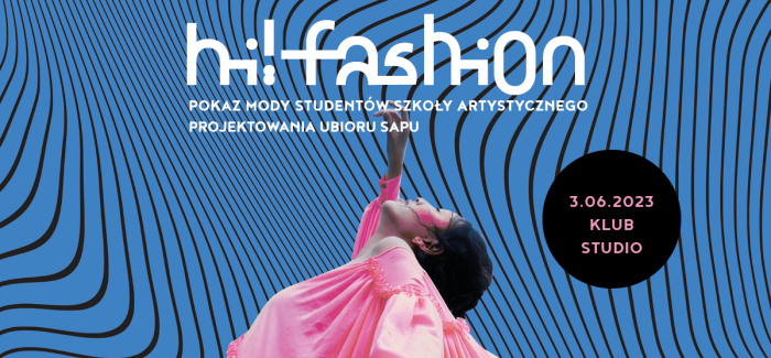 Hi!Fashion 2023. Pokaz semestralny SAPU - KSA 