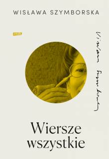 Wisława Szymborska, Wiersze wszystkie, Wydawnictwo Znak 2023