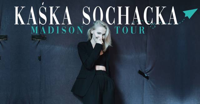 Kaśka Sochacka: Madison Tour w ICE Kraków
