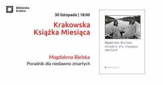 Krakowska Książka Miesiąca: „Poradnik dla niedawno zmarłych” Magdaleny Bielskiej