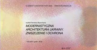 Modernistyczna architektura Ukrainy. Zniszczenie i ochrona – wykład Semena Shyrochyna