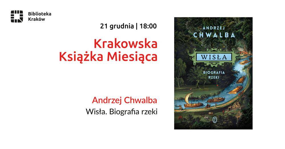 Krakowska Książka Miesiąca: „Wisła. Biografia rzeki” Andrzeja Chwalby