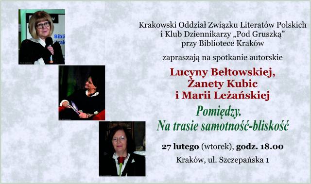 „Pomiędzy. Na trasie samotność-bliskość”. Wieczór autorski Lucyny Bełtowskiej, Żanety Kubic i Marii Leżańskiej