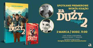 Za duży na bajki 2 - premiera książki i spotkanie autorskie z Agnieszką Dąbrowską