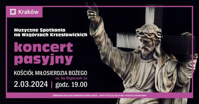 Muzyczne Spotkania na Wzgórzach Krzesławickich: Koncert pasyjny