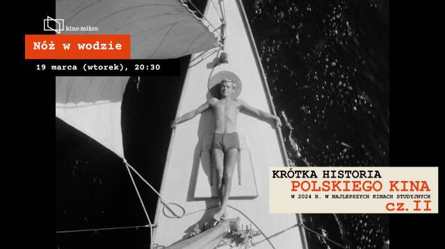 Krótka historia polskiego kina: „Nóż w wodzie” w Kinie Mikro