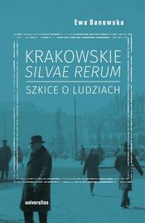 „Krakowskie silvae rerum”. Spotkanie z Ewą Danowską