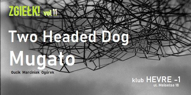 Zgiełk 11: Two Headed Dog, Mugato