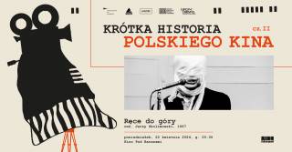 Krótka historia polskiego kina: „Ręce do góry” w Kinie Pod Baranami 