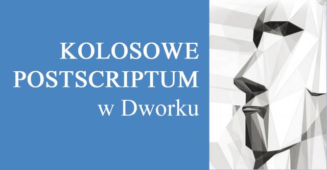 Kolosowe postscriptum w Dworku Białoprądnickim