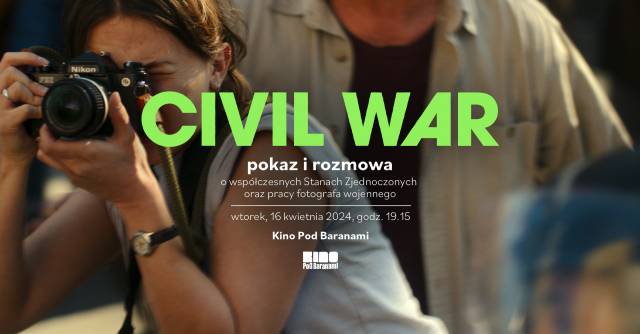 „Civil War” – pokaz i rozmowa o pracy fotografa wojennego w Kinie Pod Baranami 