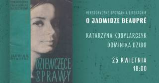 Katarzyna Kobylarczyk i Dominika Dzido o Jadwidze Beaupré