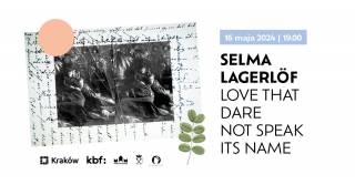 Selma Lagerlöf – Love That Dare Not Speak Its Name. Prezentacja projektu Marty Bogdańskiej