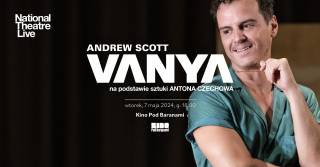 National Theatre Live: „Vanya”. Pokaz spektaklu w Kinie Pod Baranami