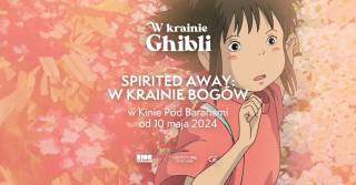 W krainie Ghibli: Spirited Away. W krainie bogów w Kinie Pod Bogów