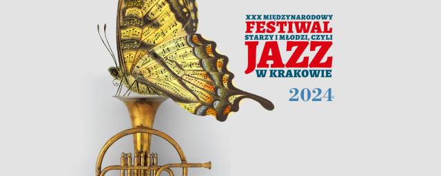 XXX Międzynarodowy Festiwal „Starzy i Młodzi, czyli Jazz w Krakowie”